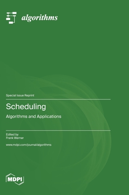Scheduling: Algorithms and Applications - Werner, Frank (Guest editor)