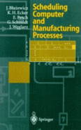 Scheduling Computer and Manufacturing Processes