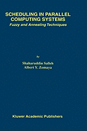 Scheduling in Parallel Computing Systems: Fuzzy and Annealing Techniques