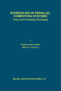 Scheduling in Parallel Computing Systems: Fuzzy and Annealing Techniques