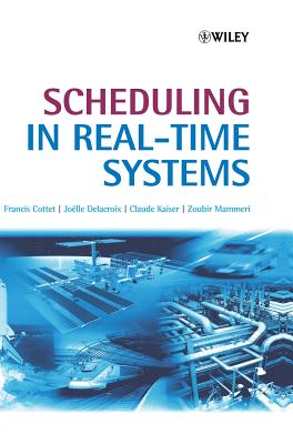 Scheduling in Real-Time Systems - Cottet, Francis, and Delacroix, Jo�lle, and Kaiser, Claude