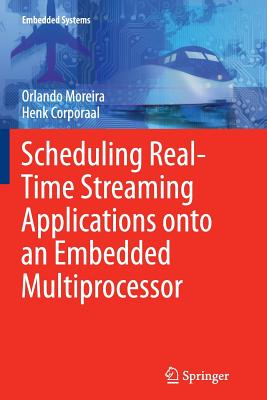 Scheduling Real-Time Streaming Applications Onto an Embedded Multiprocessor - Moreira, Orlando, and Corporaal, Henk