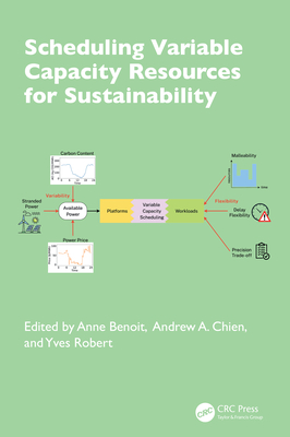 Scheduling Variable Capacity Resources for Sustainability - Benoit, Anne (Editor), and Chien, Andrew A (Editor), and Robert, Yves (Editor)