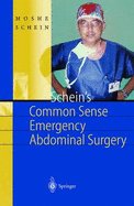 Schein's Common Sense Emergency Abdominal Surgery