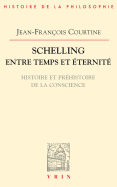 Schelling Entre Temps Et Eternite: Histoire Et Prehistoire de La Conscience