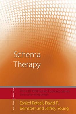 Schema Therapy: Distinctive Features - Rafaeli, Eshkol, and Bernstein, David P, and Young, Jeffrey, PhD