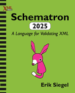 Schematron 2025: A Language for Validating XML