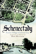 Schenectady: Frontier Village to Colonial City