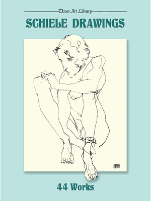 Schiele Drawings: 44 Works - Schiele, Egon