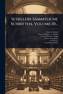 Schillers Sammtliche Schriften, Volume 10...