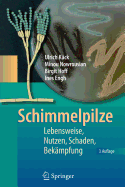 Schimmelpilze: Lebensweise, Nutzen, Schaden, Bekampfung