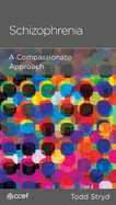 Schizophrenia: A Compassionate Approach