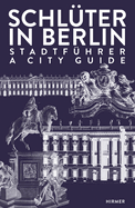Schl�ter in Berlin: A City Guide