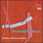 Schleiermacher: Ensemble Music