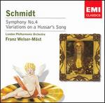 Schmidt: Symphony No. 4; Variations on a Hussar's Song
