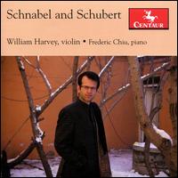 Schnabel and Schubert - Frederic Chiu (piano); William Harvey (violin)