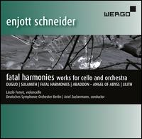 Schneider: Fatal Harmonies - L�szl� Feny� (cello); Deutsches Symphonie-Orchester Berlin; Ariel Zukermann (conductor)