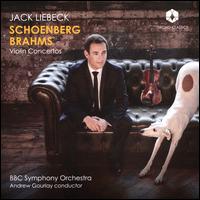 Schoenberg, Brahms: Violin Concertos - Fritz Kreisler (candenza); Jack Liebeck (violin); BBC Symphony Orchestra; Andrew Gourlay (conductor)