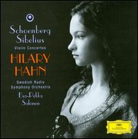 Schoenberg, Sibelius: Violin Concertos - Hilary Hahn (violin); Swedish Radio Symphony Orchestra; Esa-Pekka Salonen (conductor)