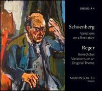 Schoenberg: Variations on a Recitative; Reger: Benedictus; Variations on an Original Theme - Martin Souter (organ)