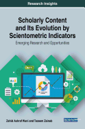Scholarly Content and Its Evolution by Scientometric Indicators: Emerging Research and Opportunities