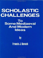 Scholastic challenges to some mediaeval and modern ideas