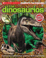 Scholastic Explora Tu Mundo: Dinosaurios: (Spanish Language Edition of Scholastic Discover More: Dinosaurs)