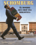 Schomburg: El Hombre Que Cre? Una Biblioteca
