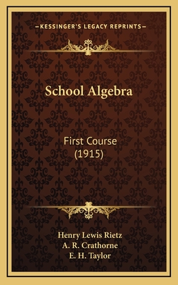 School Algebra: First Course (1915) - Rietz, Henry Lewis, and Crathorne, A R, and Taylor, E H