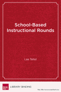 School-Based Instructional Rounds: Improving Teaching and Learning Across Classrooms