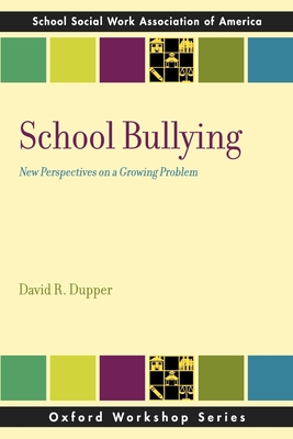 School Bullying: New Perspectives on a Growing Problem - Dupper, David R