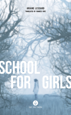 School for Girls - Lessard, Ariane, and Pope, Frances (Translated by)