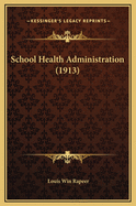 School Health Administration (1913)