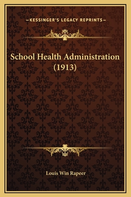 School Health Administration (1913) - Rapeer, Louis Win