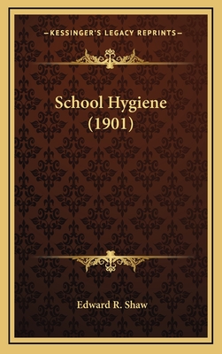 School Hygiene (1901) - Shaw, Edward R