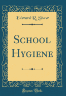 School Hygiene (Classic Reprint)