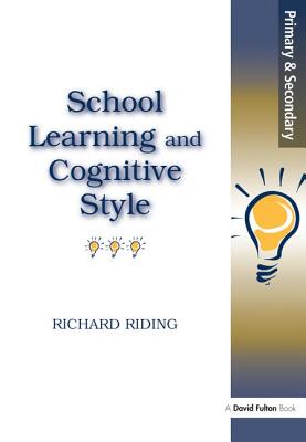 School Learning and Cognitive Styles - Riding, Richard