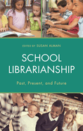 School Librarianship: Past, Present, and Future