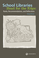 School Libraries Head for the Edge: Rants, Recommendations, and Reflections