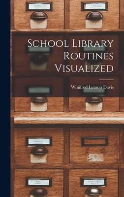 School Library Routines Visualized - Davis, Winifred Lemon 1876-