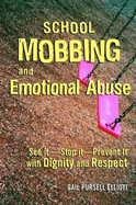 School Mobbing and Emotional Abuse: See It, Stop It, Prevent It, with Dignity and Respect