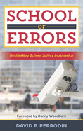 School of Errors: Rethinking School Safety in America
