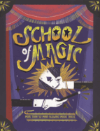 School of Magic: More Than 50 Mind-Blowing Magic Tricks