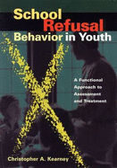 School Refusal Behavior in Youth: A Functional Approach to Assessment and Treatment