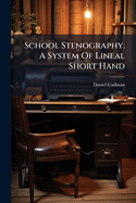 School Stenography. a System of Lineal Short Hand