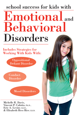 School Success for Kids with Emotional and Behavioral Disorders - Davis, Michelle R, and Culotta, Vincent P, and Levine, Eric A