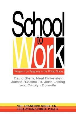 School To Work: Research On Programs In The United States - Stern, David, and Finkelstein, Neal, and Stone, James