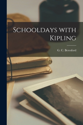 Schooldays With Kipling - Beresford, G C (George Charles) (Creator)