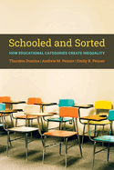 Schooled and Sorted: How Educational Categories Create Inequality: How Educational Categories Create Inequality