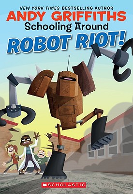 Schooling Around #4: Robot Riot! - Griffiths, Andy